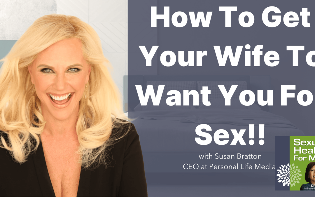 How To Get Your Wife To Want You For Sex!!