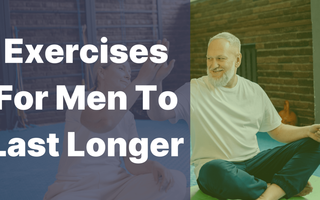 Exercises For Men To Last Longer