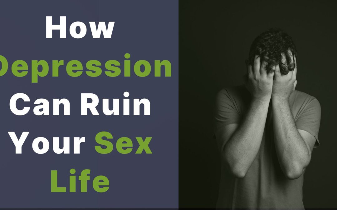 How Depression Can Ruin Your Sex Life