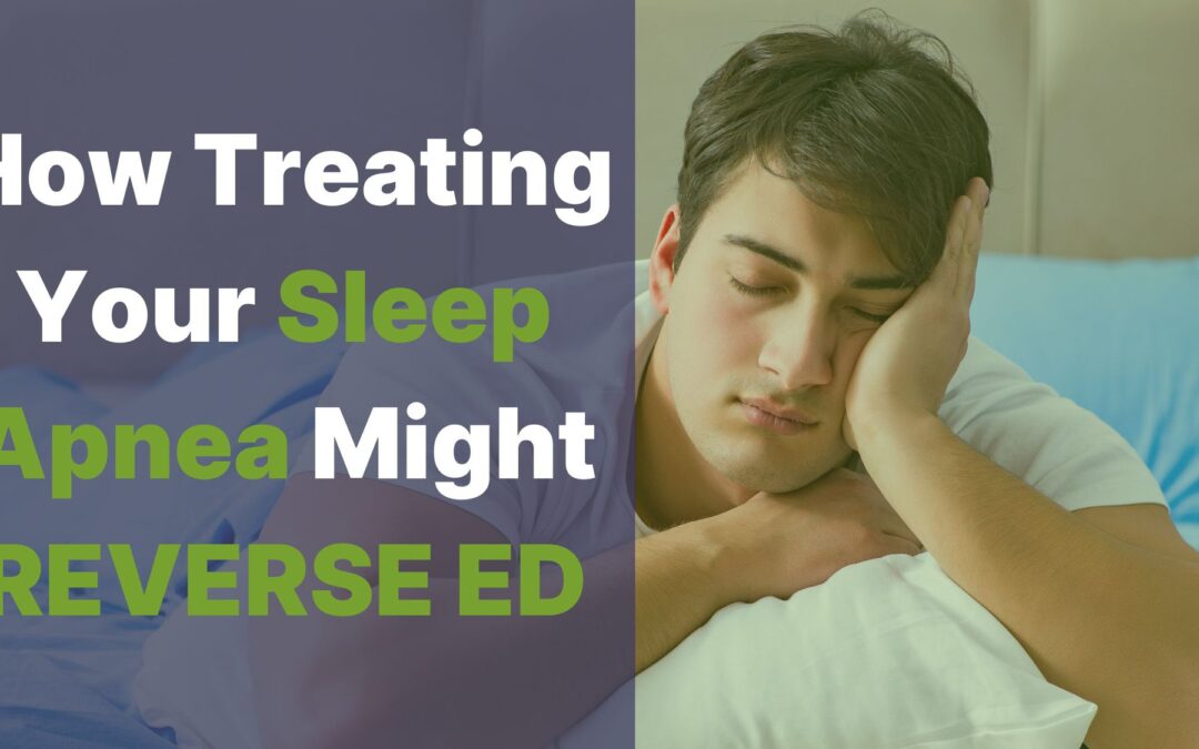 How Treating Your Sleep Apnea May Reverse ED