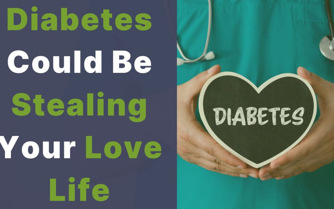 Diabetes Could Be Stealing Your Love Life
